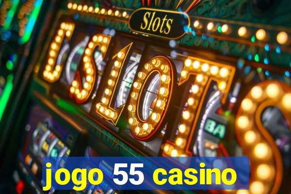 jogo 55 casino